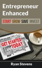 Entrepreneur Enhanced - Start.Grow.Save.Invest