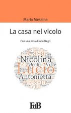 La casa nel vicolo: Con una nota di Ada Negri