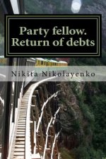 Party fellow. Return of debts
