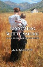 Becoming White Smoke: A Tale of Courage and Yearning