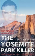 Cary Stayner: The True Story of The Yosemite Park Killer: Historical Serial Killers and Murderers