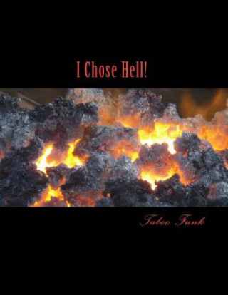I Chose Hell!