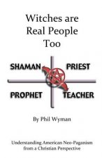 Witches are Real People Too: Understanding American Neo-Paganism from a Christian Perspective