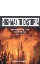 Highway to Dystopia: About spaceship Earth, Climate Change and more