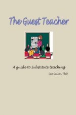 The Guest Teacher: A guide to substitute teaching employment