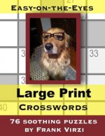 Easy-on-the Eyes Large Print Crosswords: 76 Soothing Puzzles