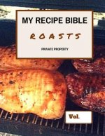 My Recipe Bible - Roasts: Private Property