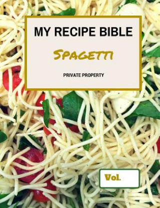My Recipe Bible - Spagetti: Private Property