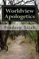 Worldview Apologetics: A Christian Worldview Apologetic Engagement With Advaita Vedanta Hinduism