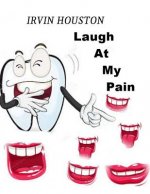 Laugh At My Pain: In Stressful Moments Laugh At Your Pain