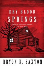 Dry Blood Springs: A Battle of Hope Versus Darkness Set in the West