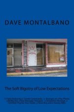 The Soft Bigotry of Low Expectations: 13 tales featuring a condo commando, a psychic, some tatoos, a Nazi massage therapist and sweaty beer