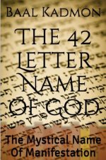 The 42 Letter Name of God: The Mystical Name Of Manifestation