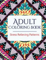 Adult Coloring Book: Stress Relieving Patterns