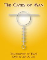 The Gates of Man: Transcription of Talks Given by Jan M. Cox