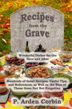 Recipes from the Grave: Wonderful Dishes for the Here and After