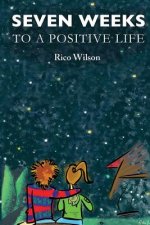 Seven Weeks to a Positive Life: (Larger Print, Easy-to-Read Edition)