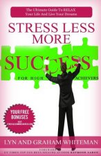 Stress Less More Success For High Achievers