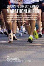 Erschaffe den ultimativen Marathonlaufer: Entdecke die Geheimnisse und Tricks, die von den besten Profi-Marathonlaufern und ihren Trainern angewandt w