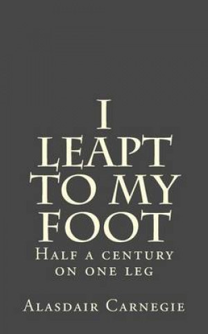 I leapt to my foot: Half a century on one leg
