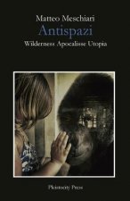 Antispazi: Wilderness Apocalisse Utopia