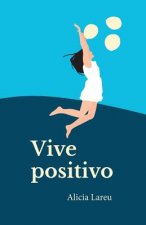 Vive Positivo: Pensamientos para vivir positivo