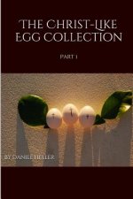 The Christ-Like Egg Collection: Part 1