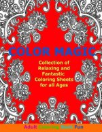 Color Magic: Collection of Relaxing and Fantastic Coloring Sheets For All Ages