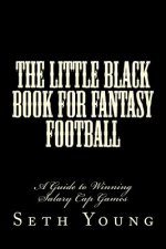 The Little Black Book for Fantasy Football: A Guide to Winning Salary Cap Games
