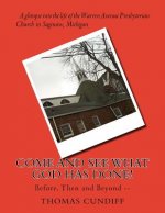 Come and See What God Has Done!: Before, Then and Beyond --