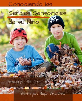 Conociendo Las Senales Sensoriales de Su Nino: Manteniendolo Real. Manteniendolo Sencillo. Manteniendolo Sensorial.