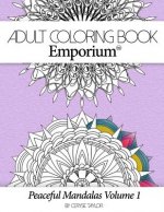 Adult Coloring Book Emporium: Peaceful Mandalas Volume 1