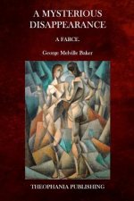 A Mysterious Disappearance: A Farce