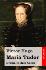 Maria Tudor: Drama in drei Akten