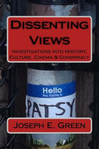 Dissenting Views (2nd Edition): Investigations into History, Culture, Cinema & Conspiracy