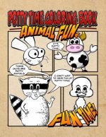 Potty Time Coloring Book - Animal Fun: Potty Time Just Got Fun! The Ultimate Potty Time Coloring Adventure You Now Want!