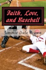 Faith, Love, and Baseball: Faith Based - Baseball Themed