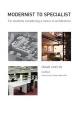 Modernist To Specialist: For students considering a career in Architecture