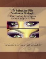 The Next Generation of Video Surveillance And Video Analytics: The Unified Intelligent Video Analytics Suite