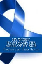 My Worst Nightmare: The Abuse of My Kids