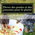Élever des poules et des poussins pour le plaisir: Poules heureuses et poussins joyeux