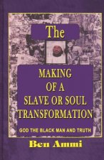 The Making of A Slave Or Soul Transformation