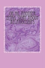 Oh No, Another Email Story About Relationships