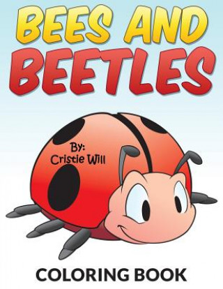 Bees and Beetles: Coloring Book