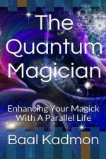 The Quantum Magician: Enhancing Your Magick with a Parallel Life