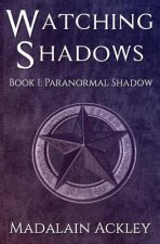 Watching Shadows: Book 1: Paranormal Shadows