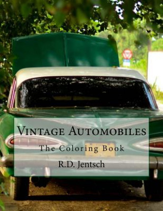 Vintage Automobile: The Coloring Book