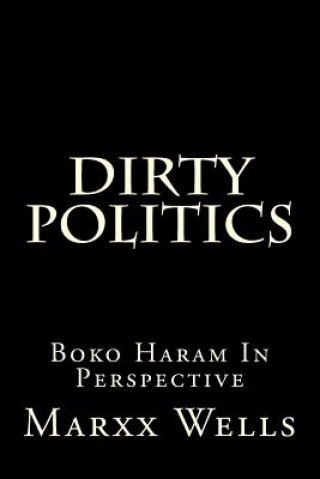Dirty Politics: Boko Haram in Perspective