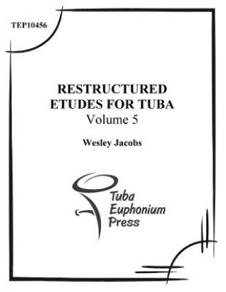 Restructured Etudes for Tuba (Volume 5)