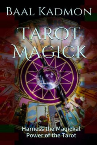 Tarot Magick: Harness the Magickal Power of the Tarot